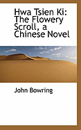 Hwa Tsien KI: The Flowery Scroll, a Chinese Novel