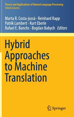 Hybrid Approaches to Machine Translation - Costa-Juss, Marta R (Editor), and Rapp, Reinhard (Editor), and Lambert, Patrik (Editor)