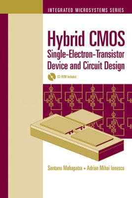 Hybrid CMOS Single-Electron-Transistor Device and Circuit Design - Mahapatra, Santanu, and Ionescu, Adrian Mihai