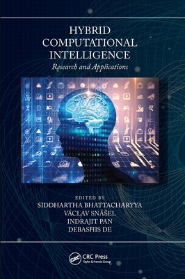 Hybrid Computational Intelligence: Research and Applications - Bhattacharyya, Siddhartha (Editor), and Snásel, Václav (Editor), and Pan, Indrajit (Editor)