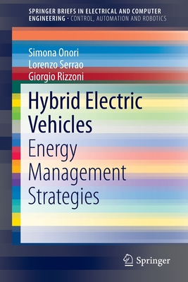 Hybrid Electric Vehicles: Energy Management Strategies - Onori, Simona, and Serrao, Lorenzo, and Rizzoni, Giorgio