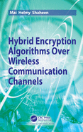 Hybrid Encryption Algorithms over Wireless Communication Channels