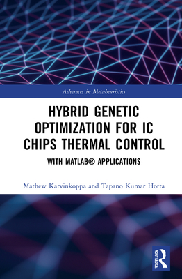 Hybrid Genetic Optimization for IC Chips Thermal Control: With MATLAB(R) Applications - V K, Mathew, and Hotta, Tapano Kumar