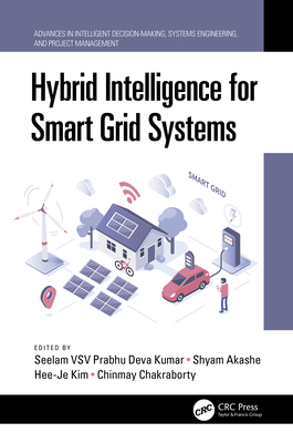 Hybrid Intelligence for Smart Grid Systems - Kumar, Seelam Vsv Prabhu Deva (Editor), and Akashe, Shyam (Editor), and Kim, Hee-Je (Editor)