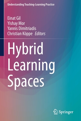 Hybrid Learning Spaces - Gil, Einat (Editor), and Mor, Yishay (Editor), and Dimitriadis, Yannis (Editor)