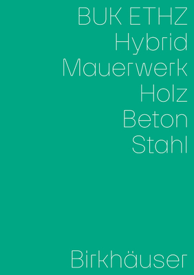 Hybrid, Mauerwerk, Beton, Holz, Stahl - Mettler, Daniel (Editor), and Studer, Daniel (Editor), and von Meiss-Leuthold, Ir?ne (Editor)