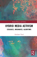 Hybrid Media Activism: Ecologies, Imaginaries, Algorithms