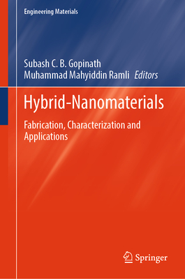 Hybrid-Nanomaterials: Fabrication, Characterization and Applications - Gopinath, Subash C. B. (Editor), and Ramli, Muhammad Mahyiddin (Editor)