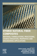 Hybrid Natural Fiber Composites: Material Formulations, Processing, Characterization, Properties, and Engineering Applications