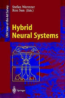 Hybrid Neural Systems - Wermter, Stefan (Editor), and Sun, Ron, Professor (Editor)