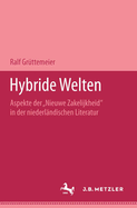 Hybride Welten: Aspekte Der Nieuwe Zakelijkheid in Der Niederlndischen Literatur. M&p Schriftenreihe