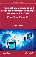 Hybridization, Diagnostic and Prognostic of PEM Fuel Cells: Durability and Reliability