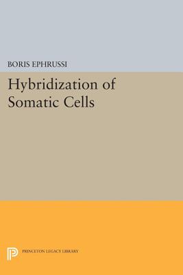 Hybridization of Somatic Cells - Ephrussi, Boris