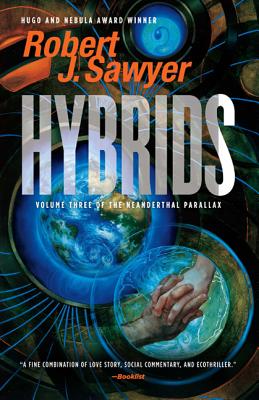 Hybrids: Volume Three of the Neanderthal Parallax - Sawyer, Robert J