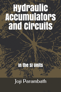 Hydraulic Accumulators and Circuits: In the SI Units