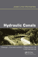 Hydraulic Canals: Design, Construction, Regulation and Maintenance