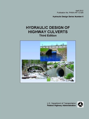 Hydraulic Design of Highway Culverts (3rd Edition) - Department of Transportation, U S
