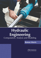 Hydraulic Engineering: Computation, Analysis and Modeling