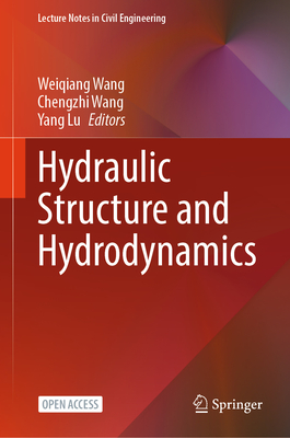 Hydraulic Structure and Hydrodynamics - Wang, Weiqiang (Editor), and Wang, Chengzhi (Editor), and Lu, Yang (Editor)