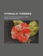 Hydraulic Turbines: With a Chapter on Centrifugal Pumps