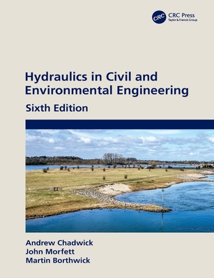 Hydraulics in Civil and Environmental Engineering - Chadwick, Andrew, and Morfett, John, and Borthwick, Martin