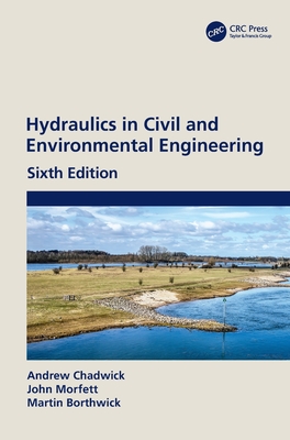 Hydraulics in Civil and Environmental Engineering - Chadwick, Andrew, and Morfett, John, and Borthwick, Martin