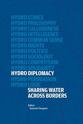 Hydro-Diplomacy: Sharing Water Across Borders - Pangare, Ganesh (Editor)