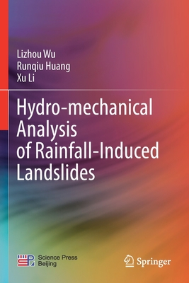 Hydro-Mechanical Analysis of Rainfall-Induced Landslides - Wu, Lizhou, and Huang, Runqiu, and Li, Xu