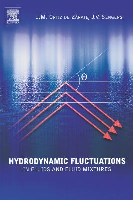 Hydrodynamic Fluctations in Fluids and Fluid Mixtures - Ortiz de Zarate, J M, and Sengers, J V