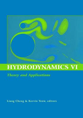 Hydrodynamics VI: Theory and Applications: Proceedings of the 6th International Conference on Hydrodynamics, Perth, Western Australia, 24-26 November 2004 - Cheng, Liang (Editor), and Yeow, Kervin (Editor)