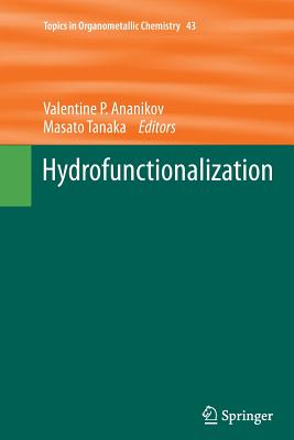 Hydrofunctionalization - Ananikov, Valentine P (Editor), and Tanaka, Masato (Editor)