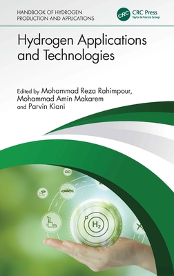 Hydrogen Applications and Technologies - Rahimpour, Mohammad Reza (Editor), and Makarem, Mohammad Amin (Editor), and Kiani, Parvin (Editor)