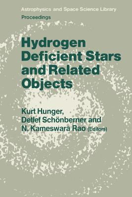 Hydrogen Deficient Stars and Related Objects: Proceeding of the 87th Colloquium of the International Astronomical Union Held at Mysore, India, 10-15 Nevember 1985 - Hunger, K (Editor), and Schnberner, Detlef (Editor), and Rao, N K (Editor)
