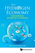Hydrogen Economy, The: Fundamentals, Technology, Economics