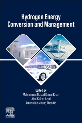 Hydrogen Energy Conversion and Management - Khan, Mohammad Masud Kamal (Editor), and Azad, Abul Kalam (Editor), and Oo, Amanullah Maung Than (Editor)