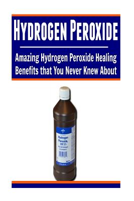 Hydrogen Peroxide: Amazing Hydrogen Peroxide Healing Benefits That You ...