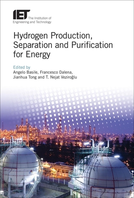 Hydrogen Production, Separation and Purification for Energy - Basile, Angelo (Editor), and Dalena, Francesco (Editor), and Tong, Jianhua (Editor)