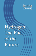 Hydrogen: The Fuel of the Future