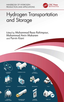 Hydrogen Transportation and Storage - Rahimpour, Mohammad Reza (Editor), and Makarem, Mohammad Amin (Editor), and Kiani, Parvin (Editor)