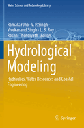 Hydrological Modeling: Hydraulics, Water Resources and Coastal Engineering