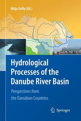 Hydrological Processes of the Danube River Basin: Perspectives from the Danubian Countries - Brilly, Mitja (Editor)