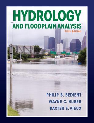Hydrology and Floodplain Analysis - Bedient, Philip, and Huber, Wayne, and Vieux, Baxter