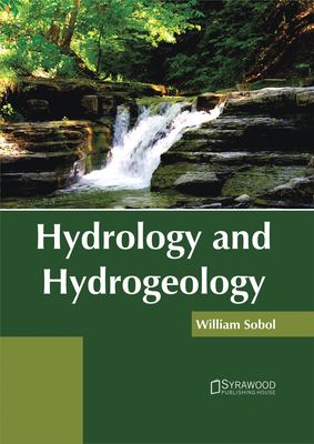 Hydrology and Hydrogeology - Sobol, William (Editor)