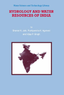 Hydrology and Water Resources of India - Jain, Sharad K, and Agarwal, Pushpendra K, and Singh, Vijay P