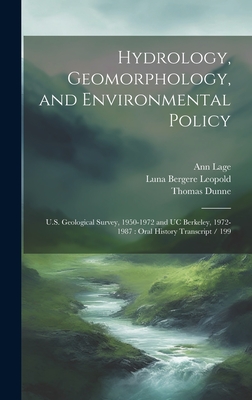 Hydrology, Geomorphology, and Environmental Policy: U.S. Geological Survey, 1950-1972 and Uc Berkeley, 1972-1987: Oral History Transcript / 199 - Lage, Ann, and Leopold, Luna Bergere, and Dunne, Thomas