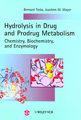 Hydrolysis in Drug and Prodrug Metabolism - Testa, Bernard, and Mayer, Joachim M