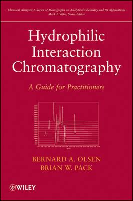 Hydrophilic Interaction Chromatography: A Guide for Practitioners - Olsen, Bernard A, and Pack, Brian W, and Vitha, Mark F (Editor)