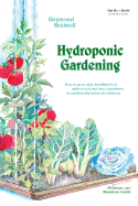 Hydroponic Gardening: How To Grow Vital, Healthful Food Without Soil and insect Problems in Nutritionally Balanced Solutions