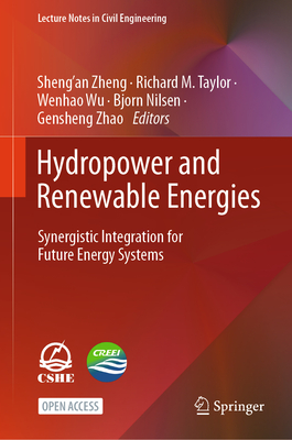 Hydropower and Renewable Energies: Synergistic Integration for Future Energy Systems - Zheng, Sheng'an (Editor), and Taylor, Richard M. (Editor), and Wu, Wenhao (Editor)