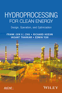 Hydroprocessing for Clean Energy: Design, Operation, and Optimization